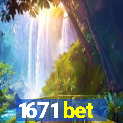 1671 bet